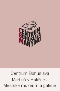 Centrum Bohuslava Martinů v Poličce - Městské muzeum a galerie Polička